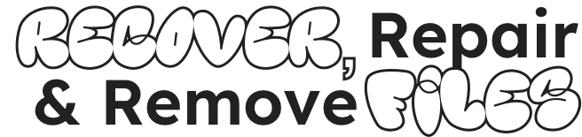 Recover, Repair & Remove Files